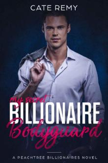 My Secret Billionaire Bodyguard: Clean Billionaire Romance (Peachtree Billionaires Book 3) Read online