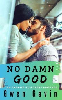 No Damn Good (Enemies-to-Lovers Contemporary Romance series)