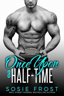 Once Upon A Half-Time: A Sports Romance (Touchdowns and Tiaras Book 3) Read online