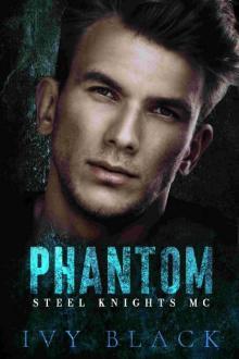 Phantom: An Alpha Male MC Biker Romance (Steel Knights Motorcycle Club Romance Book 1) Read online