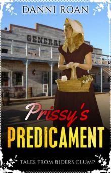 Prissy's Predicament (Tales From Biders Clump Book 6) Read online