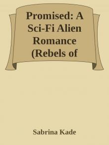 Promised: A Sci-Fi Alien Romance (Rebels of Sidyth Book 3) Read online