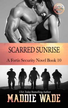 Scarred Sunrise: A Fortis Security Novel Book 10 (Fortis Security Series) Read online