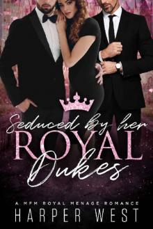 Seduced By Her Royal Dukes: A MFM Royal Menage Romance Read online
