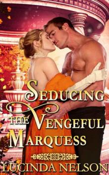 Seducing The Vengeful Marquess (Steamy Historical Regency) Read online