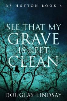 See That My Grave Is Kept Clean Read online
