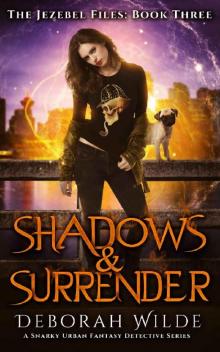Shadows & Surrender: A Snarky Urban Fantasy Detective Series (The Jezebel Files Book 3) Read online