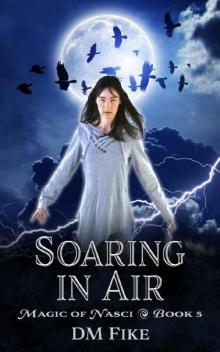 Soaring in Air: An Urban Fantasy Adventure (Magic of Nasci Book 5) Read online