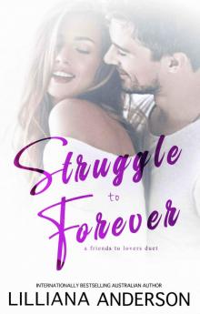 Struggle to Forever: a friends to lovers duet Read online