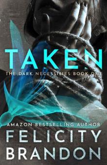 Taken: (A Dark Romance Kidnap Thriller) (The Dark Necessities Trilogy Book 1)