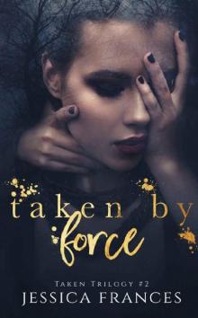 Taken By Force (Taken Trilogy Book 2)