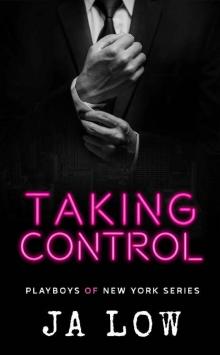 Taking Control: A Billionaire Boss Romance (Playboys of New York Book 4) Read online