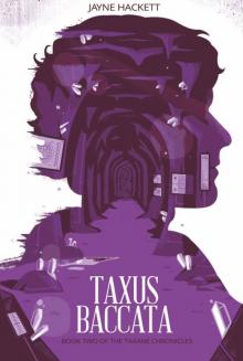 TAXUS BACCATA: Book Two of the Taxane Chronicles Read online