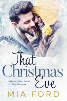 That Christmas Eve: A Brother’s Best Friend Baby Romance Read online