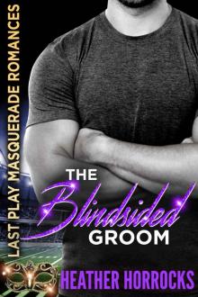 The Blindsided Groom (Last Play Masquerade Romances Book 4) Read online