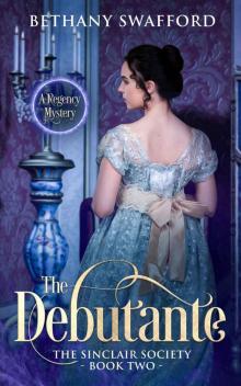 The Debutante: A Regency Mystery (The Sinclair Society Book 2) Read online