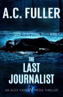 The Last Journalist (An Alex Vane Media Thriller Book 5) Read online