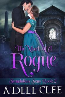 The Mark of a Rogue: Scandalous Sons - Book 2 Read online