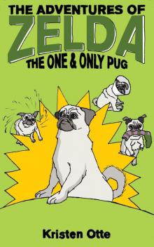 The One and Only Pug: The Adventures of Zelda, #5 Read online