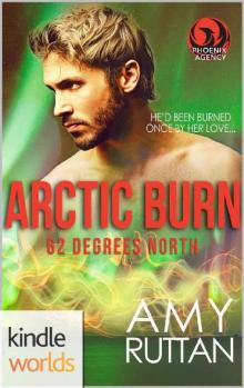 The Phoenix Agency: Arctic Burn (Kindle Worlds Novella) (62 Degrees North Book 1) Read online
