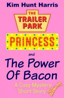 The Trailer Park Princess and the Power of Bacon Read online