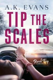 Tip the Scales (Road Trip Romance Book 1) Read online