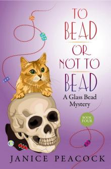 To Bead or Not to Bead, Glass Bead Mystery Series, Book 4 Read online