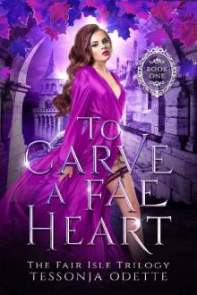 To Carve a Fae Heart (The Fair Isle Trilogy Book 1) Read online