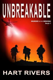 UNBREAKABLE (Murder on the Mekong, Book 1): Vietnam War Psychological Thriller Read online