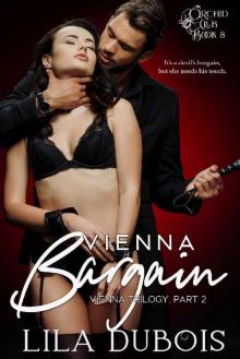 Vienna Bargain: Billionaire Dom Romance: Vienna Trilogy #2 (Orchid Club Book 8) Read online