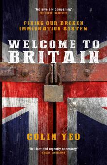 Welcome to Britain: Fixing Our Broken Immigration System Read online