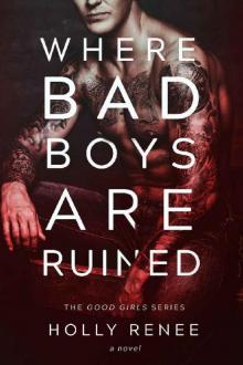 Where Bad Boys are Ruined (The Good Girls Series Book 3) Read online