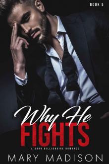 Why He FIGHTS: A Dark Billionaire Romance Series (Why He Sins Book 5) Read online