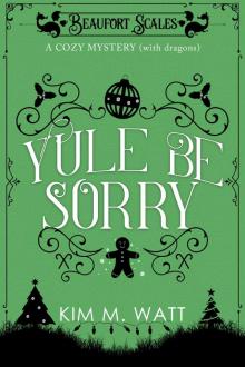 Yule Be Sorry--A Christmas Cozy Mystery (With Dragons) Read online