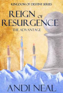 Reign of Resurgence: The Advantage (Kingdom of Destiny Book 1) Read online