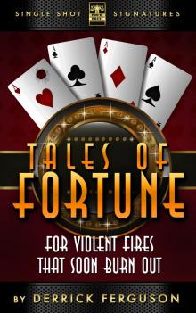 Tales of Fortune: For Violent Fires That Soon Burn Out Read online