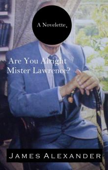 Are You Alright Mister Lawrence? Read online
