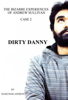 Dirty Danny - The Bizarre Experiences of Andrew Sullivan - Case 2 Read online