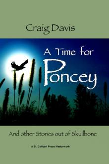 A Time for Poncey &mdash; And other Stories out of Skullbone Read online