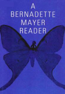 A Bernadette Mayer Reader Read online