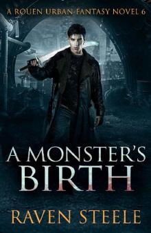 A Monster's Birth: A Gritty Urban Fantasy Novel (Rouen Chronicles Book 6) Read online