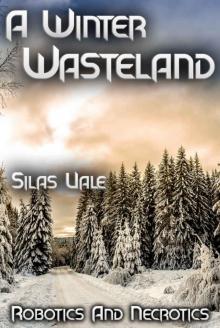 A Winter Wasteland (Robotics and Necrotics Book 2) Read online