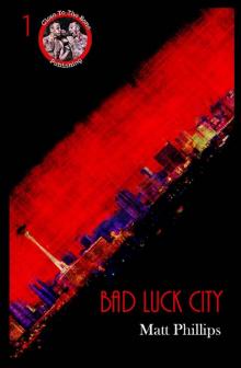 Bad Luck City - Matt Phillips Read online