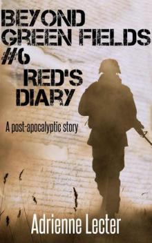 Beyond Green Fields | Book 6 | Red's Diary [ A Post-Apocalyptic Story] Read online