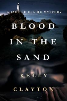 Blood In The Sand: Betrayal, lies, romance and murder. (A Jack Le Claire Mystery) Read online
