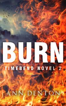 Burn (TimeBend Book 2) Read online