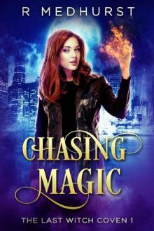 Chasing Magic: The Last Witch Coven Book 1 Read online
