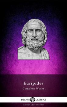 Complete Works of Euripides Read online