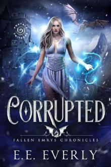 Corrupted: An Epic Dragons and Immortals Romantic Fantasy (Fallen Emrys Chronicles Book 1) Read online