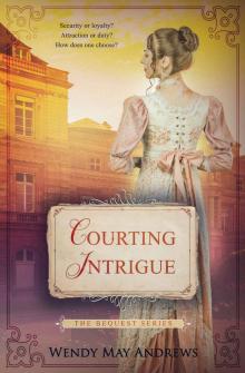 Courting Intrigue: A Sweet, Regency Romance (The Bequest Series Book 2) Read online